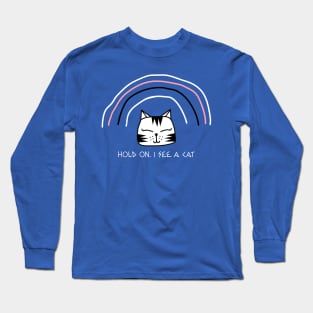 hold on i see a cat Long Sleeve T-Shirt